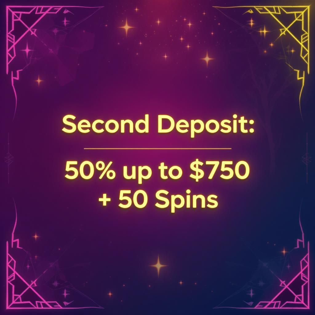 Second Deposit: 50% up to $750 + 50 Spins